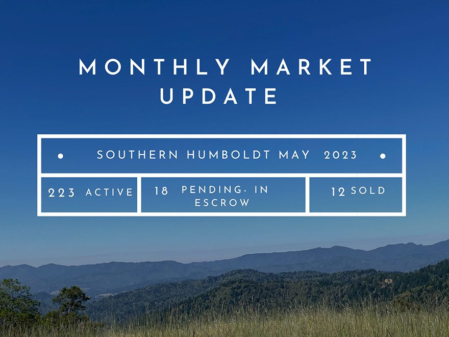 April 2023 Southern Humboldt Market Update Madrone Realty Blog